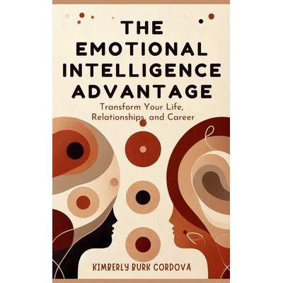 预订 The Emotional Intelligence Advantage: Transform Your Life, Relationships, and Career 9798348571672