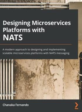 [预订]Designing Microservices Platforms with NATS 9781801072212