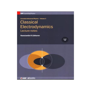 [预订]Essential Advanced Physics: Lecture Notes in Classical Electrodynamics 9780750314053
