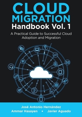 【预订】Cloud Migration Handbook Vol. 1: A Practical Guide to Successful Cloud Adoption and Migration