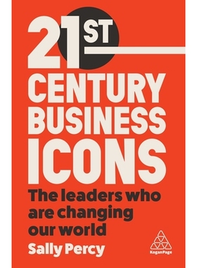 预订 21st Century Business Icons: The Leaders Who Are Changing our World 21世纪商业偶像：改变世界的*: 9781398611320