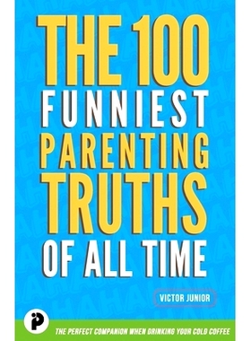 预订 The 100 Funniest Parenting Truths of All Time: 9781777508012