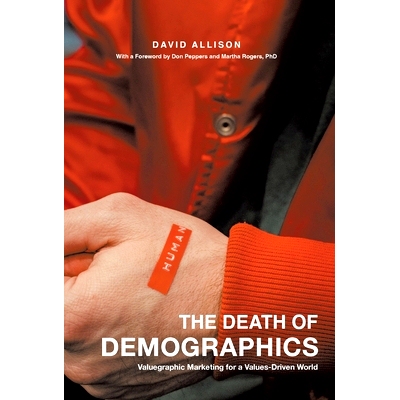 预订 The Death of Demographics: Valuegraphic Marketing for a Values-Driven World: 9781544534619