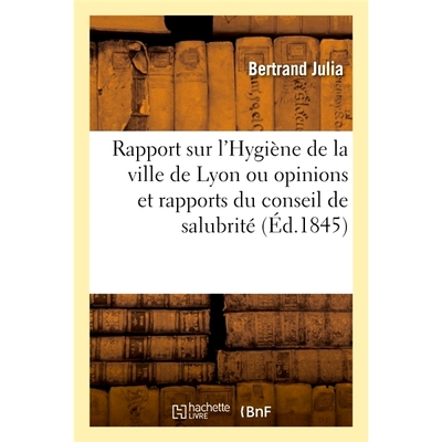 预订 Rapport sur l’ouvrage de MM. Monfalcon et de Polinière intitulé Hygiène de la ville de Lyon 汇报一下MM的工作。