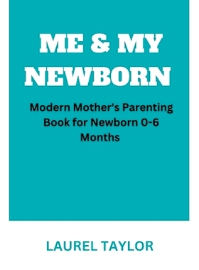 预订 Me & My Newborn: Modern Mother’s Parenting Book for Newborn 0-6 Months: 9798373927307