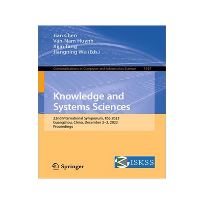 [预订]Knowledge and Systems Sciences: 22nd International Symposium, Kss 2023, Guangzhou, China, December 2 9789819983179