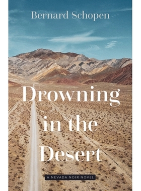 预订 Drowning in the Desert: A Nevada Noir Novel 淹没在沙漠中:内华达黑色小说: 9781647791186
