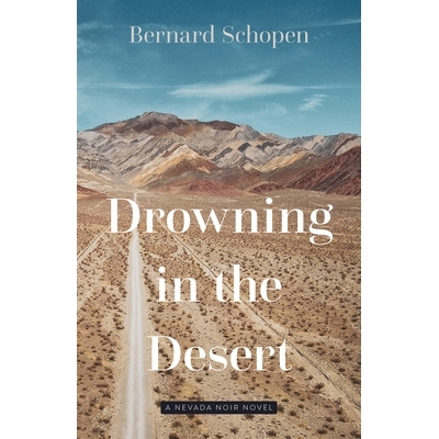 预订 Drowning in the Desert: A Nevada Noir Novel 淹没在沙漠中:内华达黑色小说: 9781647791186