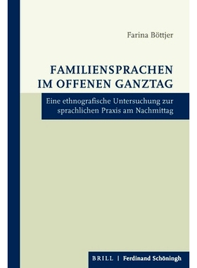 预订 Familiensprachen im Offenen Ganztag: Eine ethnographische Untersuchung zur sprachlichen Praxis am Nachmittag 全天开