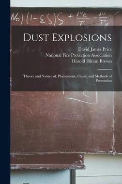 [预订]Dust Explosions: Theory and Nature of, Phenomena, Cause, and Methods of Prevention 9781013887628