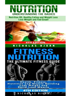 预订 Nutrition & Fitness Nutrition: Nutrition: Understanding The Basics & Fitness Nutriton: The Ultimate Fitness Guide: