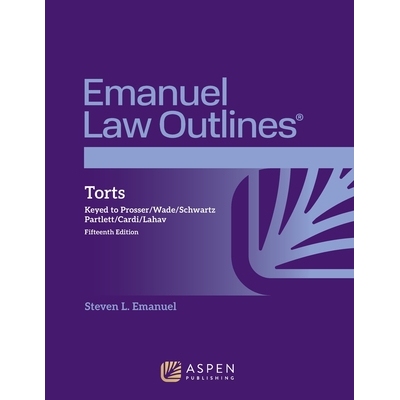 预订 Emanuel Law Outlines for Torts: Keyed to Prosser, Wade, Schwartz, Partlett, Cardi, Lahav: 9781543807561