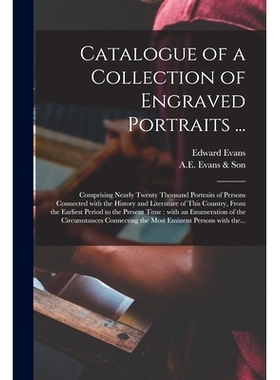 预订 Catalogue of a Collection of Engraved Portraits ...: Comprising Nearly Twenty Thousand Portraits of Persons Connect