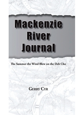 预订 Mackenzie River Journal: The Summer the Wind Blew on the Deh Cho: 9780228831068