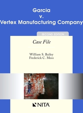 预订 Garcia v. Vertex Manufacturing Company: Case File (NITA), 2nd Edition Garcia诉顶点制造公司案:  卷宗（第2版）: 97816