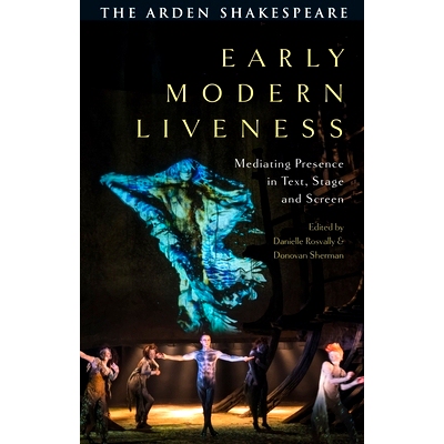 预订 Early Modern Liveness: Mediating Presence in Text, Stage and Screen 早期现代现场感：文本、舞台和银幕中的中介存在: 9
