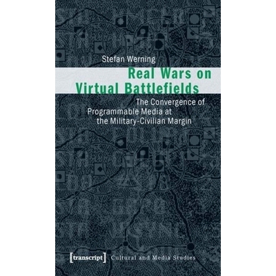 预订 Real Wars on Virtual Battlefields: The Convergence of Programmable Media at the Military-Civilian Margin: 978383761