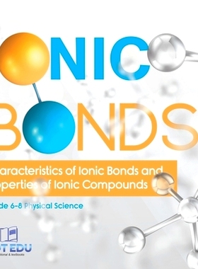 预订 Ionic Bonds Characteristics of Ionic Bonds and Properties of Ionic Compounds Grade 6-8 Physical Science: 9781541994