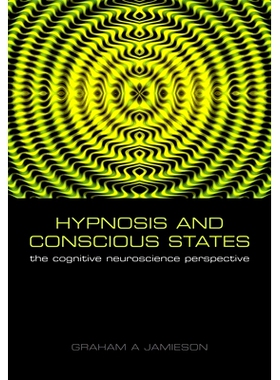 预订 Hypnosis and Conscious States: The cognitive neuroscience perspective 催眠与意识状态：认知神经学: 9780198569800
