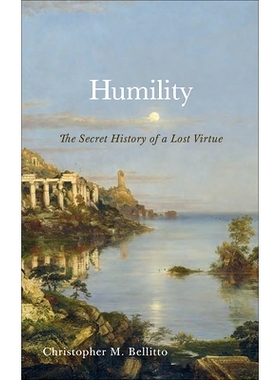 预订 Humility: The Secret History of a Lost Virtue: 9781647123765