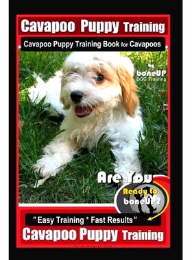 预订 Cavapoo Puppy Training, Cavapoo Puppy Training Book for Cavapoos By BoneUP DOG Training Are You Ready to Bone Up?: