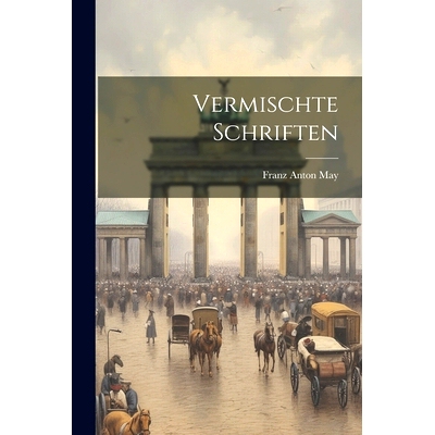 预订 Vermischte Schriften: 9781022424968