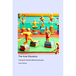 预订 The Anal Olympics: Training for Extreme Bottoming Success: 9781778905148