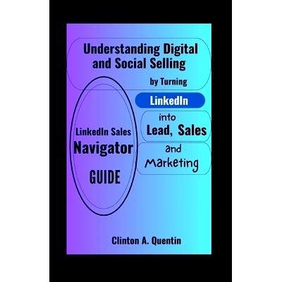 预订 LinkedIn Sales Navigator Guide: Understanding Digital and Social Selling by Turning LinkedIn into Lead, Sales and M