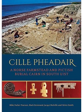 预订 Cille Pheadair: A Norse Farmstead and Pictish Burial Cairn in South Uist: 9781785708510