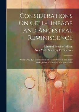 [预订]Considerations On Cell-Lineage and Ancestral Reminiscence: Based On a Re-Examination of Some Points  9781021756312