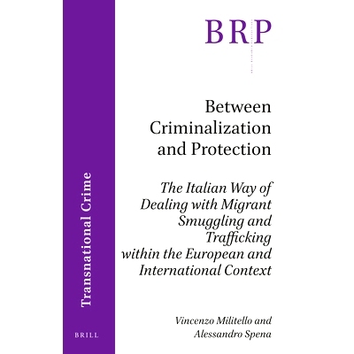 预订 Between Criminalization and Protection: The Italian Way of Dealing with Migrant Smuggling and Trafficking within th