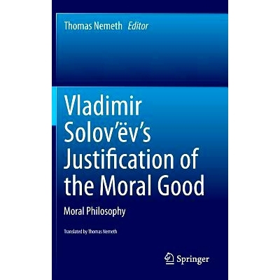 预订 Vladimir Solov’ëv’s Justification of the Moral Good: Moral Philosophy 弗拉迪米尔·索罗维约夫对良好道德的论证：道