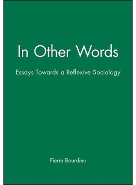 预订 In Other Words - Essays Towards a Reflexive Sociology 换句话说：建立反思社会学文集: 9780745606590