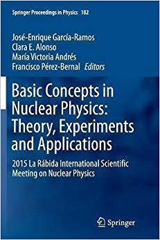 【预售】Basic Concepts in Nuclear Physics: Theory, Experiments and Applications: 2015 La Rábida International Scie...