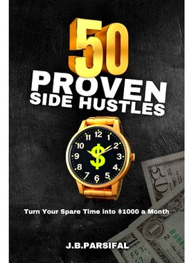 预订 50 Proven Side Hustles: Turn Your Spare Time into $1000 a Month: 9798336289626