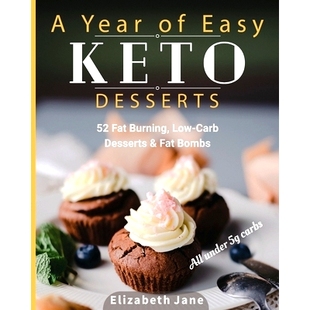 预订 A Year of Easy Keto Desserts: 52 Seasonal Fat Burning, Low-Carb Desserts & Fat Bombs with less than 5 gram of carbs
