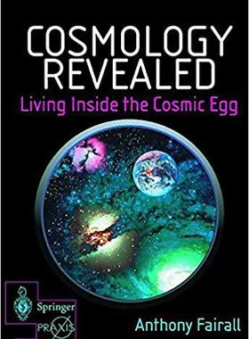 【预订】Cosmology Revealed: Living Inside the Cosmic Egg 9781852333225