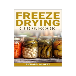 [预订]Freeze Drying Cookbook: Preserving Freshness, Unlocking Flavor Your Comprehensive Guide to Freeze Dr 9781088283509