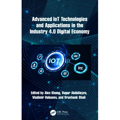 Advanced IoT Technologies and Applications in the Industry 4.0 Digital Economy 工业4.0数字经济的先进物联网技术与应用: 9