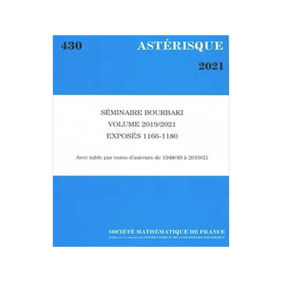 [预订]Astérisque, n° 430. Séminaire Bourbaki : volume 2019-2021, exposés 1166-1180 : avec table par no 9782856299319