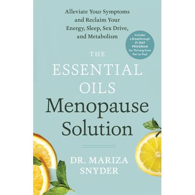预订 The Essential Oils Menopause Solution: Alleviate Your Symptoms and Reclaim Your Energy, Sleep, Sex Drive, and Metab
