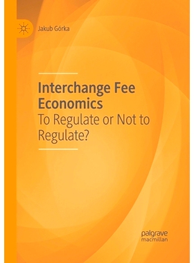 预订 Interchange Fee Economics: To Regulate or Not to Regulate?: 9783030404918