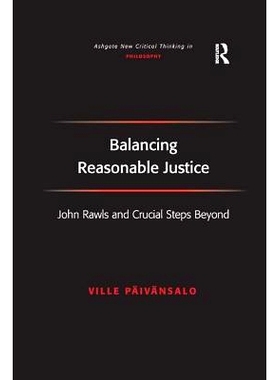 预订 Balancing Reasonable Justice: John Rawls and Crucial Steps Beyond: 9781138265219