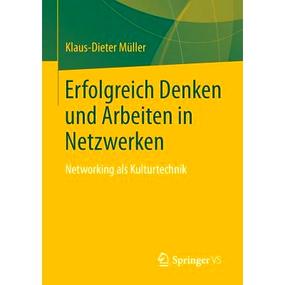 预订 Erfolgreich Denken und Arbeiten in Netzwerken: Networking als Kulturtechnik 成功的思维和网络中的工作: 9783658021078