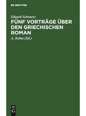 预订 Fünf Vorträge über den griechischen Roman: Das Romanhafte in der erzählenden Literatur der Griechen: 9783111265