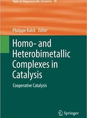 【预售】Homo- And Heterobimetallic Complexes in Catalysis: Cooperative Catalysis