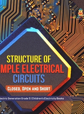 预订 Structure of Simple Electrical Circuits: Closed, Open and Short Electric Generation Grade 5 Children’s Electricity