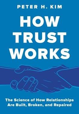 [预订]How Trust Works: The Science of How Relationships Are Built, Broken, and Repaired 9781250838155