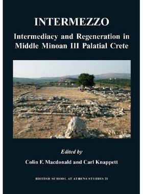 预订 Intermezzo: Intermediacy and Regeneration in Middle Minoan III Palatial Crete 间奏曲：米诺斯三世中期克里特岛辉煌时