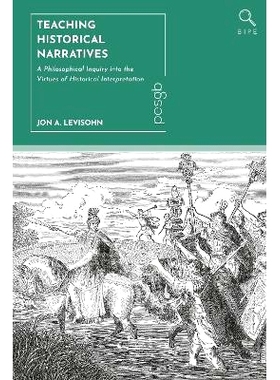 预订 Teaching Historical Narratives: A Philosophical Inquiry into the Virtues of Historical Interpretation 历史叙事教学
